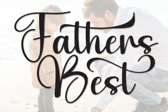 Fathers Best: The Font That Elevates Your Campaigns